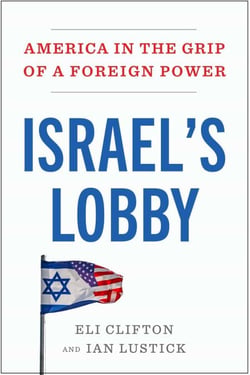 Israel's Lobby - America in the Grip of a Foreign Power