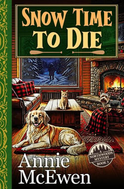 Snow Time to Die - Northwoods Mysteries, #3