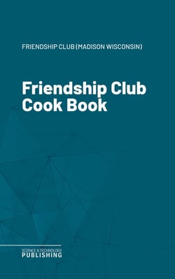 Friendship Club Cook Book