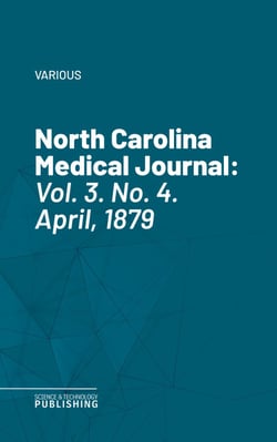 North Carolina Medical Journal - Vol. 3. No. 4. April, 1879