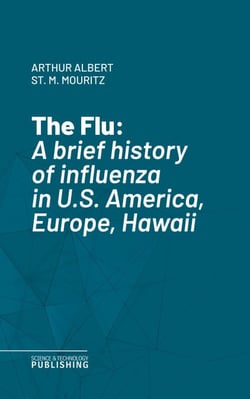 The Flu - a brief history of influenza in U.S. America, Europe, Hawaii