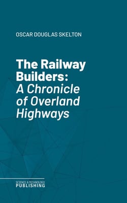 The Railway Builders - A Chronicle of Overland Highways