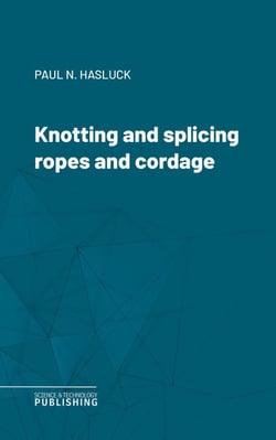 Knotting and splicing ropes and cordage