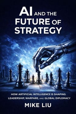 AI and the Future of Strategy: How Artificial Intelligence is Shaping Leadership, Warfare, and Global Diplomacy