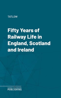 Fifty Years of Railway Life in England, Scotland and Ireland