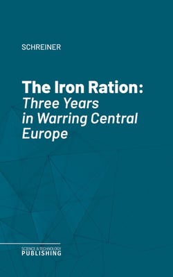 The Iron Ration - Three Years in Warring Central Europe