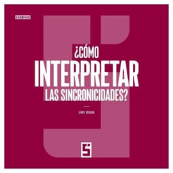 ¿Cómo interpretar las sincronicidades ?