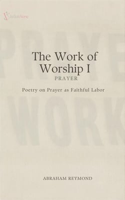 The Work of Worship I: Prayer - The Work of Worship, #1