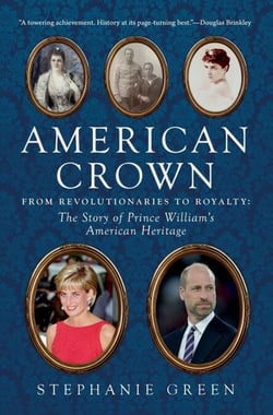 American Crown - From Revolutionaries to Royalty: The Story of Prince William's American Heritage