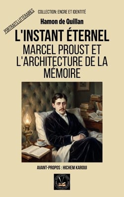 L'instant éternel : Marcel Proust et l'architecture de la mémoire - Encre et identité : portraits littéraires