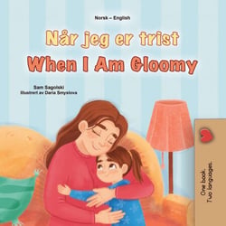 Når jeg er trist When I Am Gloomy - Norwegian English Bilingual Collection