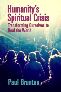 Humanity's Spiritual Crisis - Transforming Ourselves to Heal the World