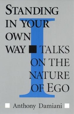 Standing in Your Own Way - Talks on the Nature of Ego