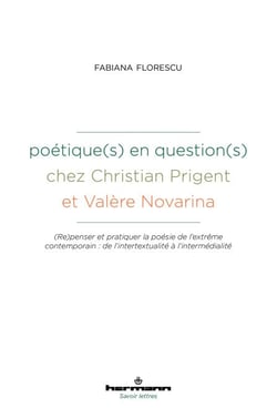 Poétique(s) en question(s) chez Christian Prigent et Valère Novarina - (Re)penser et pratiquer la poésie de l'extrême contemporain : de l'intertextualité à l'intermédialité