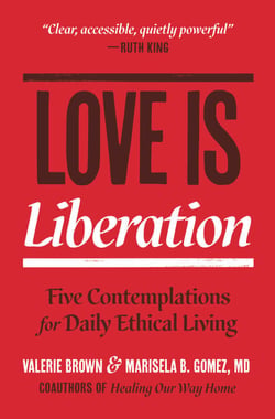 Love Is Liberation - Five Contemplations for Daily Ethical Living