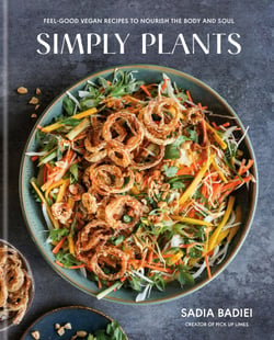 Simply Plants - Feel-Good Vegan Recipes to Nourish the Body and Soul: A Cookbook