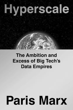 Hyperscale - The Ambition and Excess of Big Tech's Data Empires