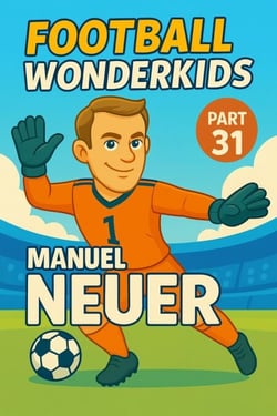 Football Wonderkids: Manuel Neuer - Football Wonderkids, #31