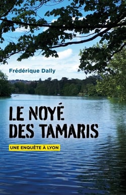 Le Noyé des Tamaris - Une enquête à Lyon