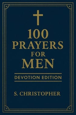 100 Prayers for Men: Devotion Edition - 100 Prayers for Men, #1