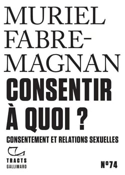 Tracts (N°74) - Consentir à quoi ? Consentement et relations sexuelles