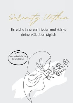 Serenity within - Erreiche inneren Frieden und stärke deinen Glauben täglich