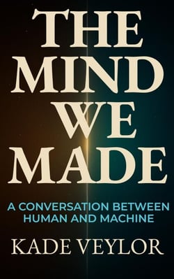 The Mind We Made