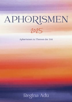 Aphorismen 2025 - Aphorismen zu Themen der Zeit