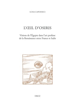 L'œil d'Osiris - Visions de l'Égypte dans l'art profane de la Renaissance entre France et Italie