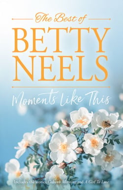 Moments Like This - Cobweb Morning (The Betty Neels Collection) / A Girl to Love