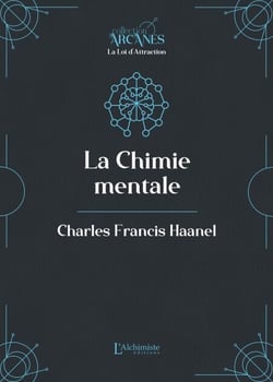 La Chimie mentale (la Loi d'attraction)