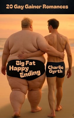 Big Fat Happy Ending: 20 Gay Gainer Romances