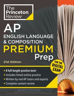 Princeton Review AP English Language &amp; Composition Premium Prep, 21st Edition - 8 Practice Tests + Digital Practice Online + Content Review