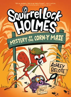 Squirrel Lock Holmes #2: Mystery at the Corn-y Maze - (A Graphic Novel)