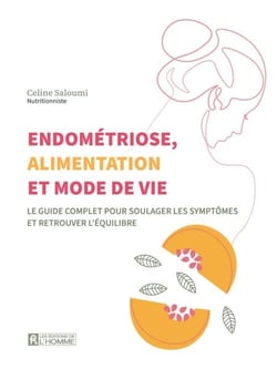 Endométriose, alimentation et mode de vie - Le guide complet pour soulager les symptômes et retrouver l'équilibre