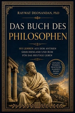 Das Buch des Philosophen: 103 Lehren aus dem antiken Griechenland und Rom für das heutige Leben - moderne Weisheit, #1