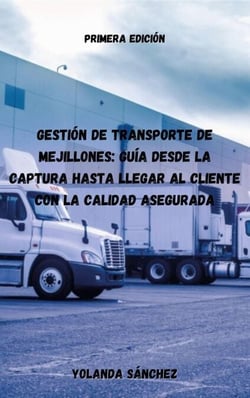 Gestión de Transporte de Mejillones: Guía Desde la Captura hasta Llegar al Cliente con la Calidad Asegurada