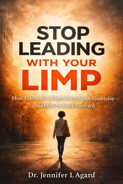 Stop Leading With Your Limp: How Unresolved Experiences Shape Leadership—and How to Move Forward