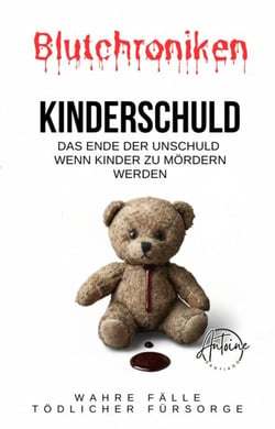 BLUTCHRONIKEN | KINDERSCHULD Das Ende der Unschuld: Wenn Kinder zu Mördern werden.