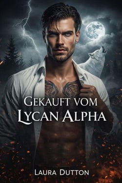 Gekauft von Lycan Alpha - Eine düstere Werwolf-Romanze mit zweiter Chance, #1