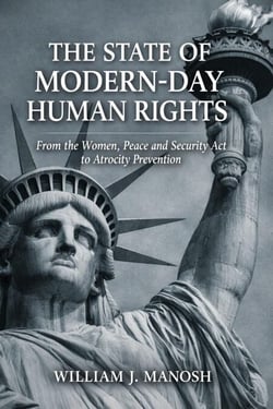 The State of Modern-Day Human Rights:From The Women, Peace, and Security Act to Atrocity Prevention