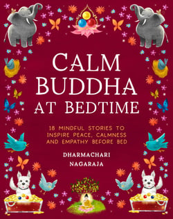 The Calm Buddha at Bedtime - 18 Mindful Stories to Inspire Peace, Calmness, and Empathy Before Bed