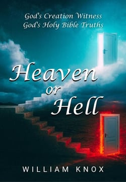 Heaven or Hell (God's Creation Witness, God's Holy Bible Truths)