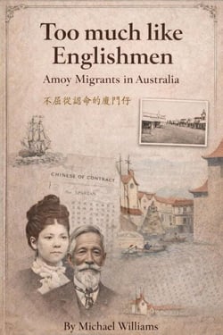 Too much like Englishmen: Amoy Migrants in Australia