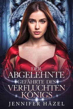 Der Abgelehnte Gefährte Des Verfluchten Königs - Die Alpha-Imperium-Serie Abgelehnte Gefährten, #6