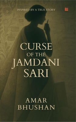 "The Curse of the Jamdani Sari [Premium Paperback] | Inspired By Real Events | Political Thriller | Geopolitical Conspiracy "