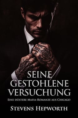 Seine Gestohlene Versuchung: Eine düstere Mafia-Romanze aus Chicago