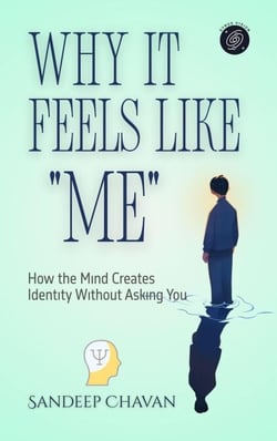 Why It Feels Like “Me”