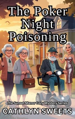The Poker Night Poisoning - The Sunset Manor Mystery Series, #12