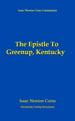 The Epistle To Greenup, Kentucky - Isaac Newton Corns Commentary